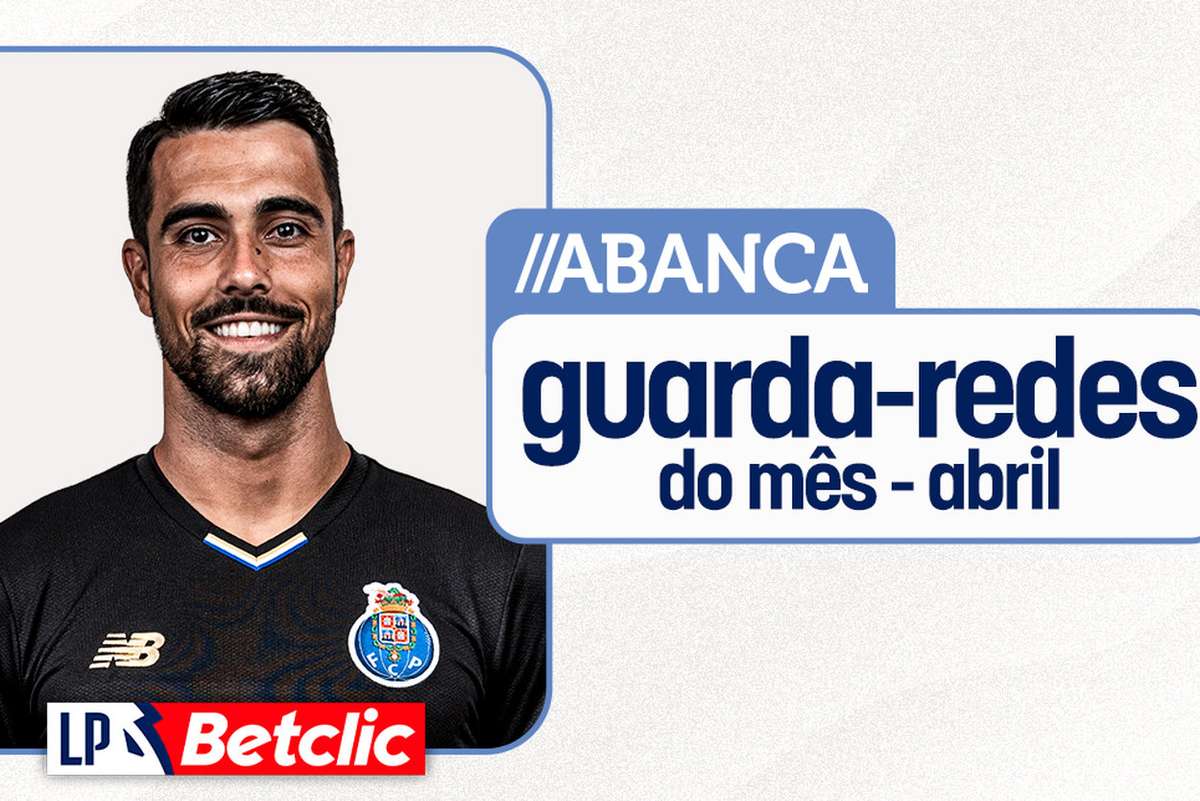 Liga Portuguesa: Diogo Costa partilha votos com Bernardo mas conquista distinção de melhor em abril