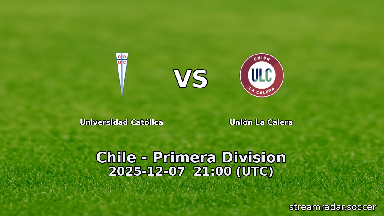 Universidad Católica vs Unión La Calera