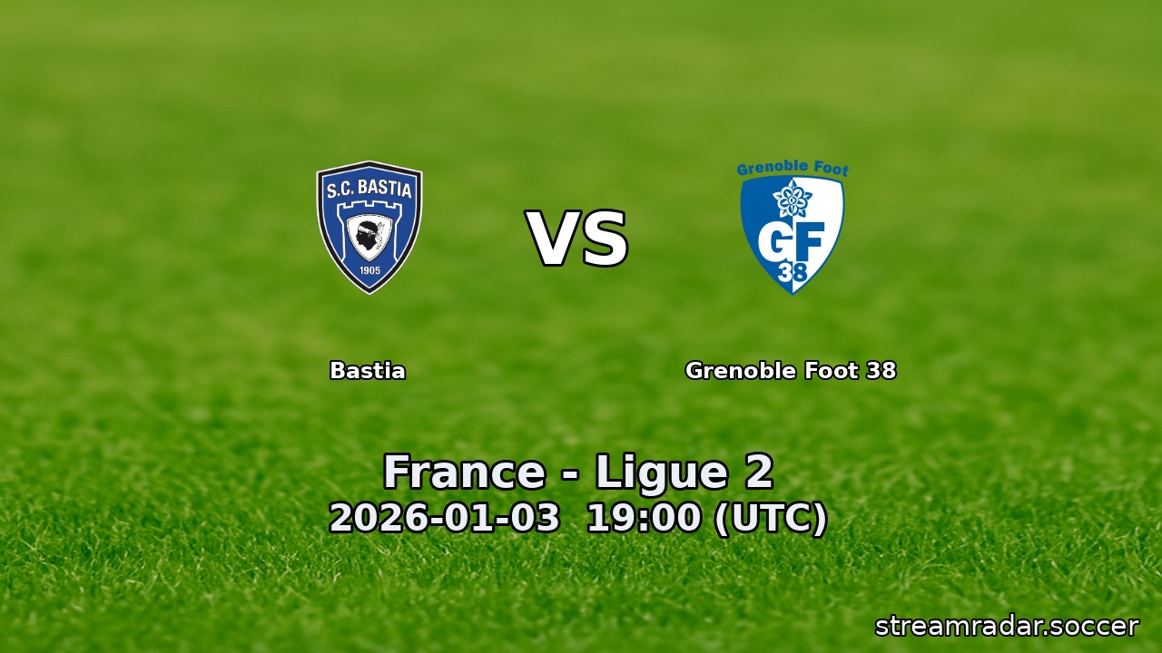 Bastia vs Grenoble Foot 38