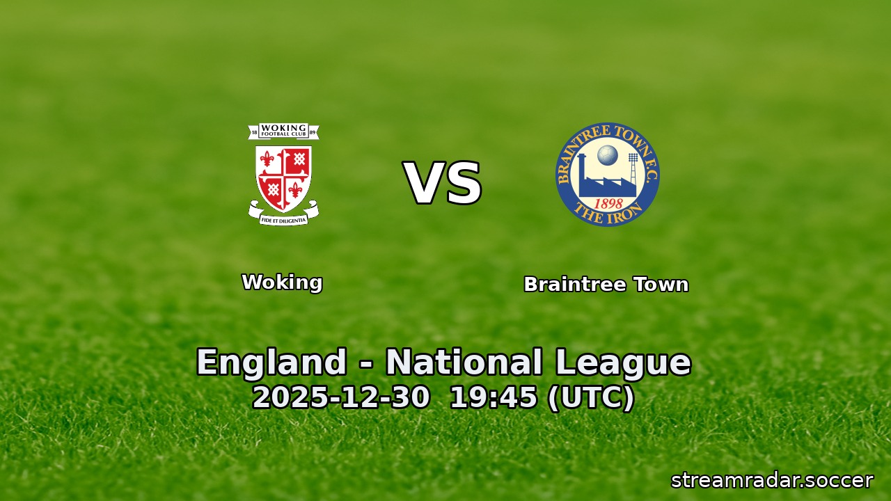 Woking vs Braintree Town