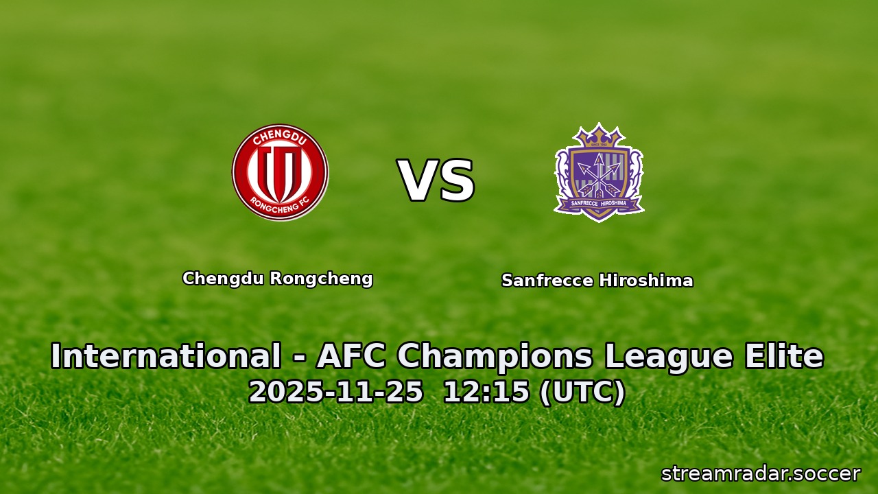 Chengdu Rongcheng vs Sanfrecce Hiroshima