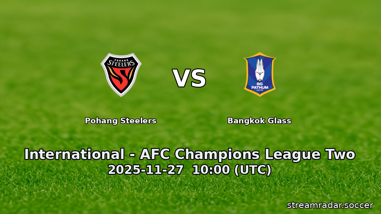 Pohang Steelers vs Bangkok Glass