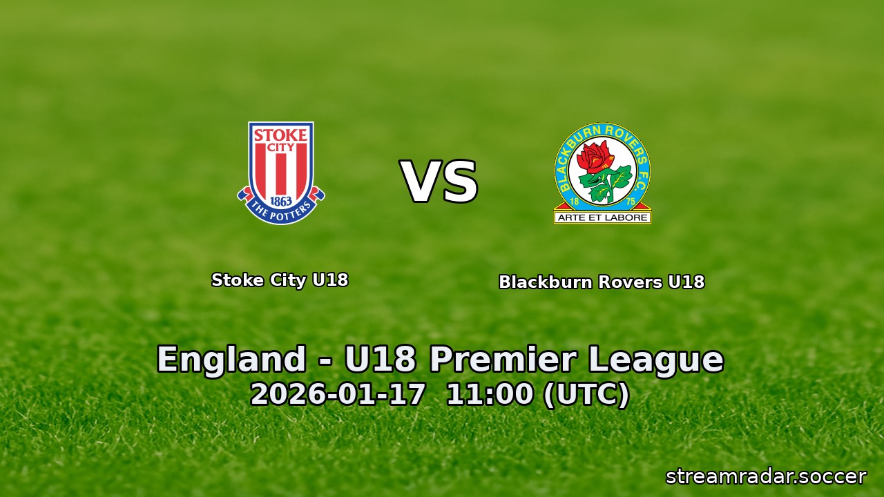 Stoke City U18 vs Blackburn Rovers U18
