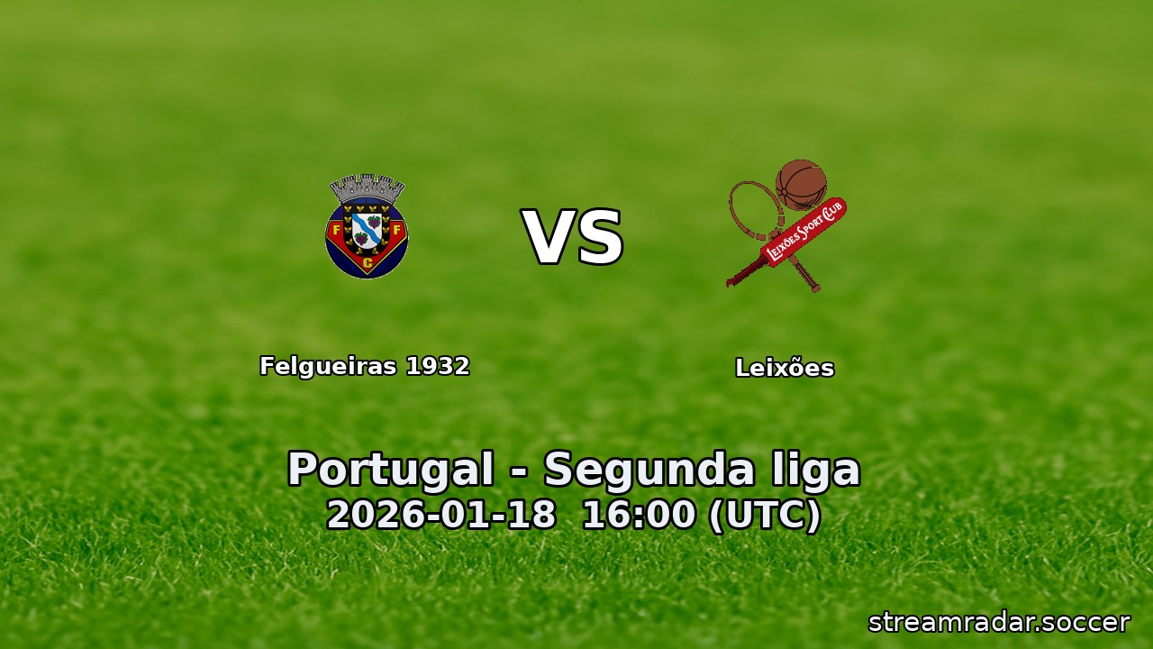 Felgueiras 1932 vs Leixões