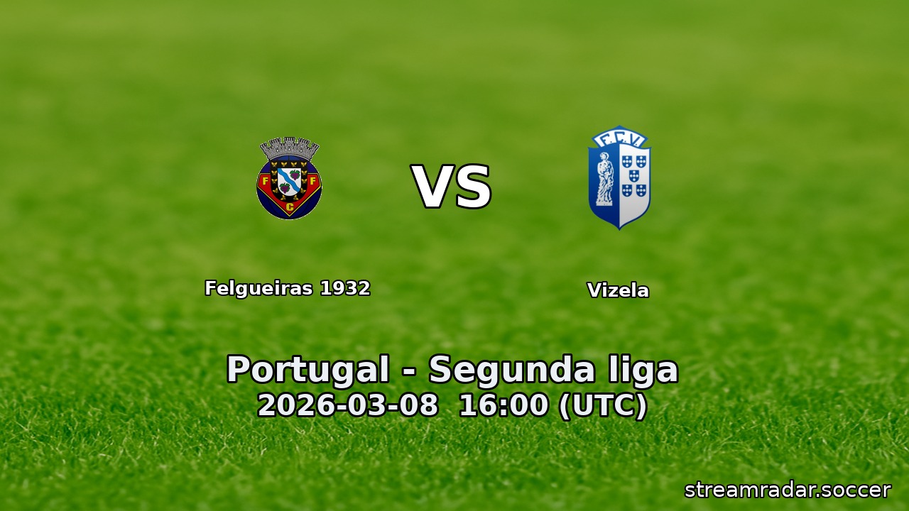Felgueiras 1932 vs Vizela