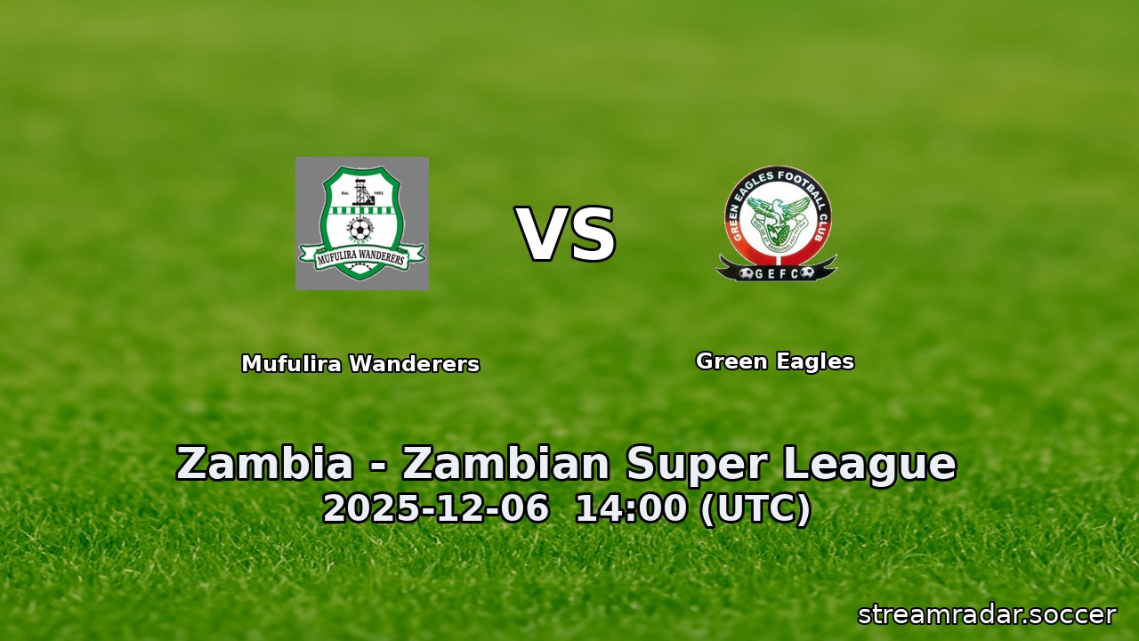 Mufulira Wanderers vs Green Eagles