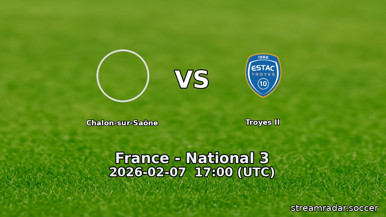 Chalon-sur-Saône vs Troyes II