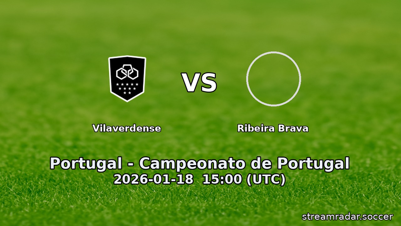 Vilaverdense vs Ribeira Brava