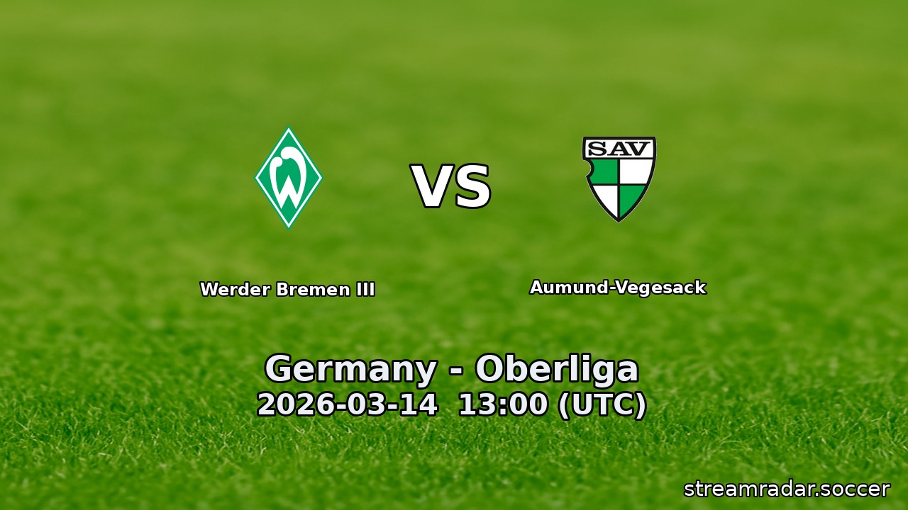Werder Bremen III vs Aumund-Vegesack