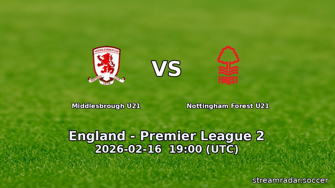 Middlesbrough U21 vs Nottingham Forest U21