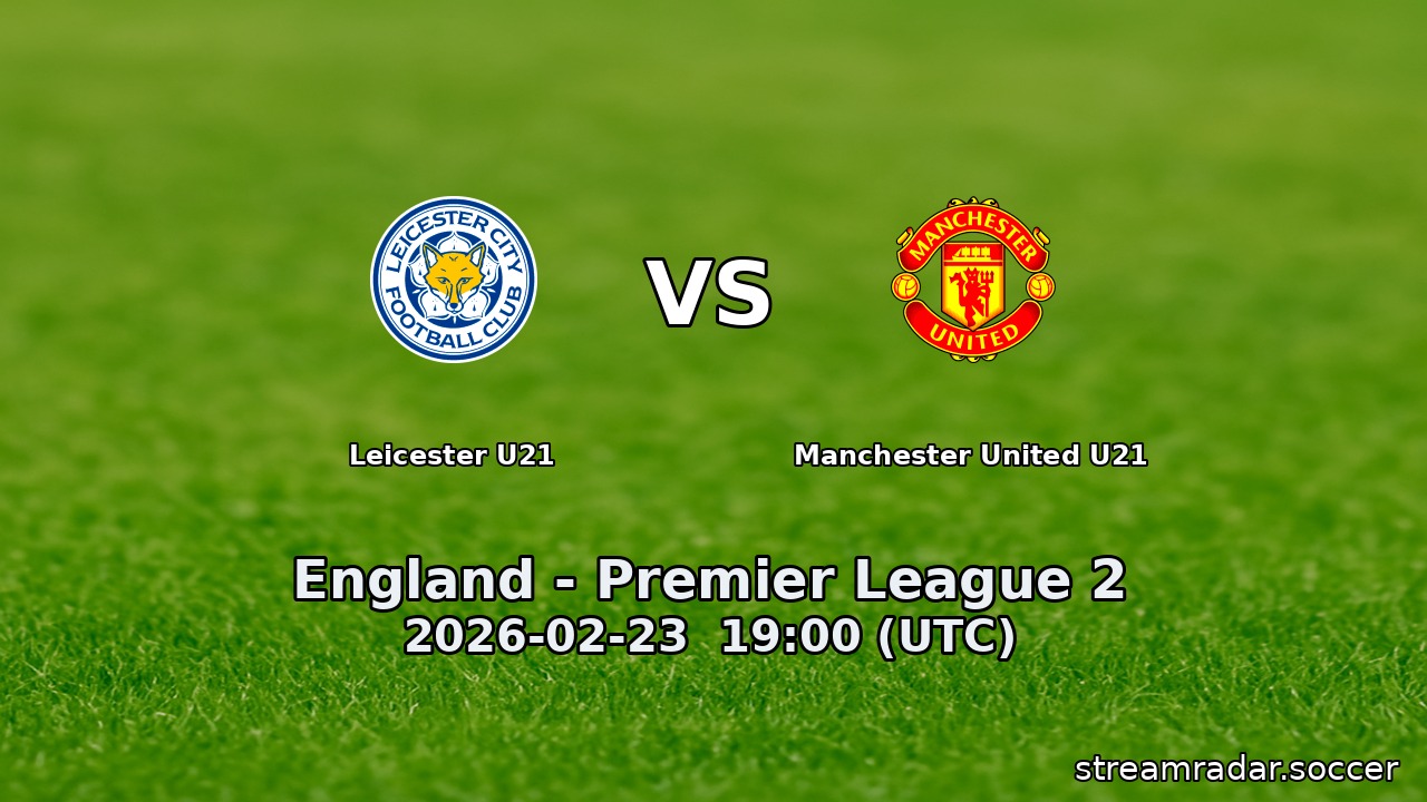 Leicester U21 vs Manchester United U21