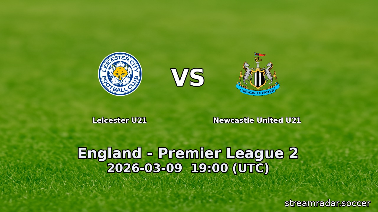 Leicester U21 vs Newcastle United U21