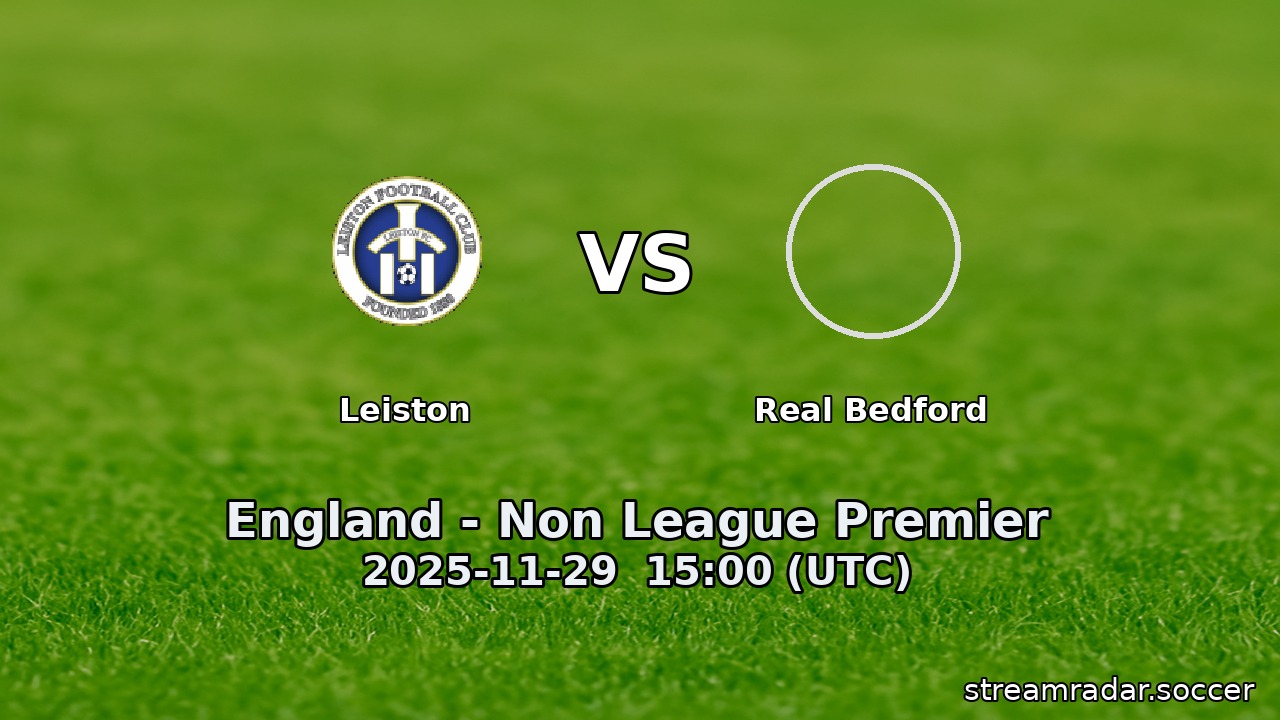 Leiston vs Real Bedford