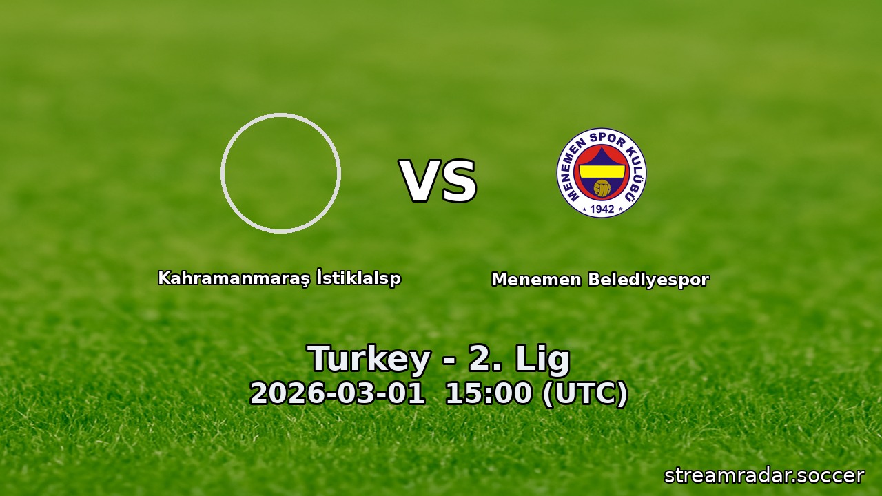 Kahramanmaraş İstiklalsp vs Menemen Belediyespor