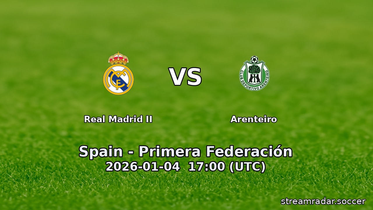 Real Madrid II vs Arenteiro