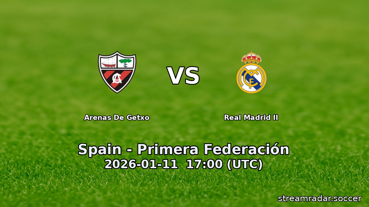 Arenas De Getxo vs Real Madrid II