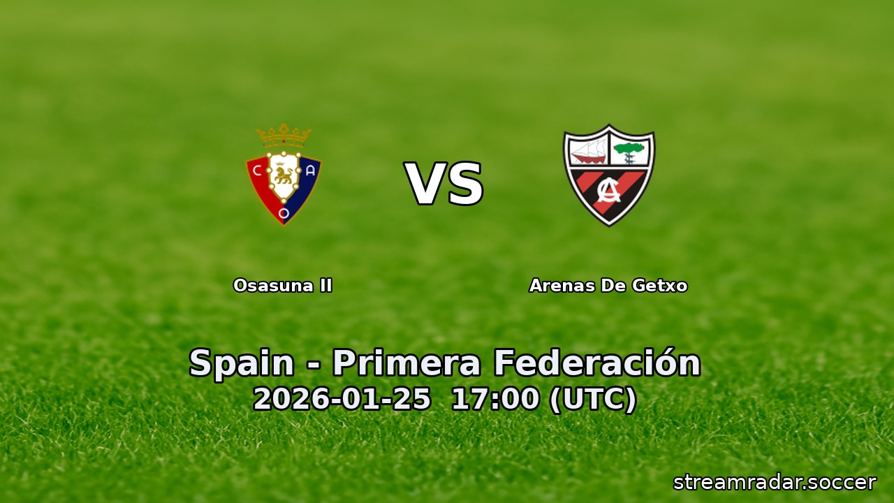Osasuna II vs Arenas De Getxo