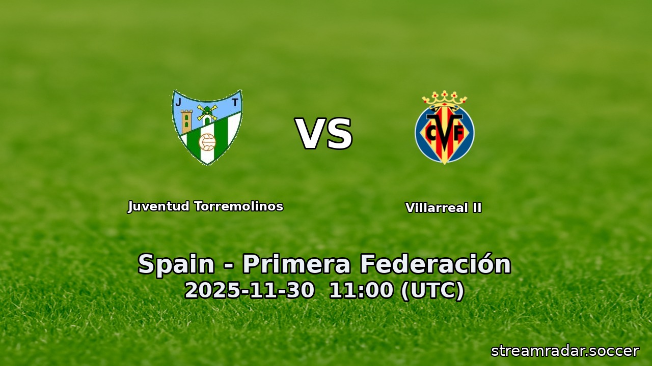 Juventud Torremolinos vs Villarreal II