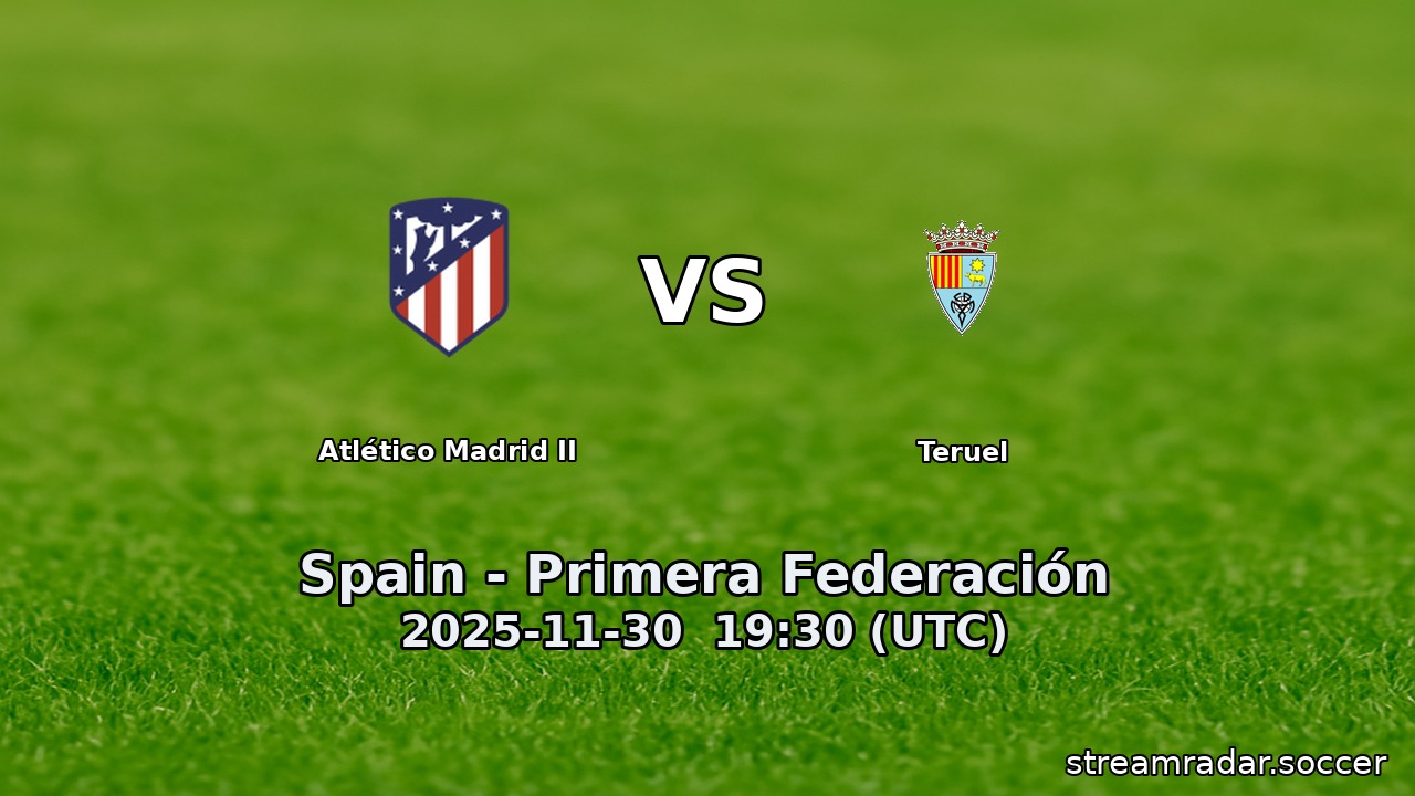 Atlético Madrid II vs Teruel
