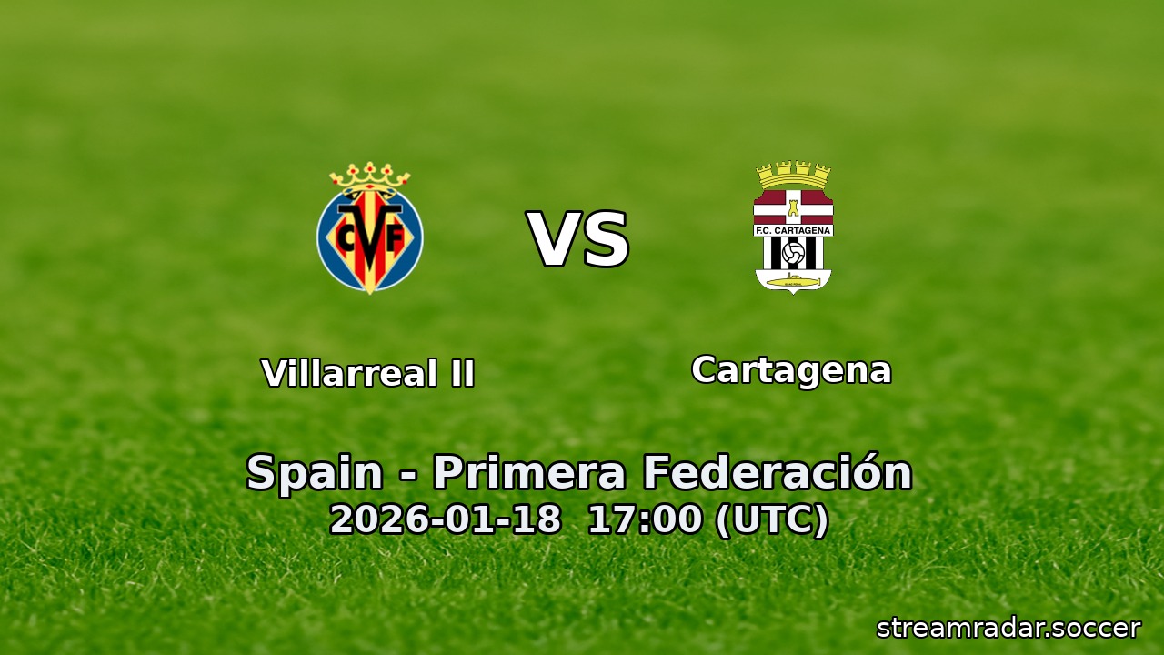 Villarreal II vs Cartagena