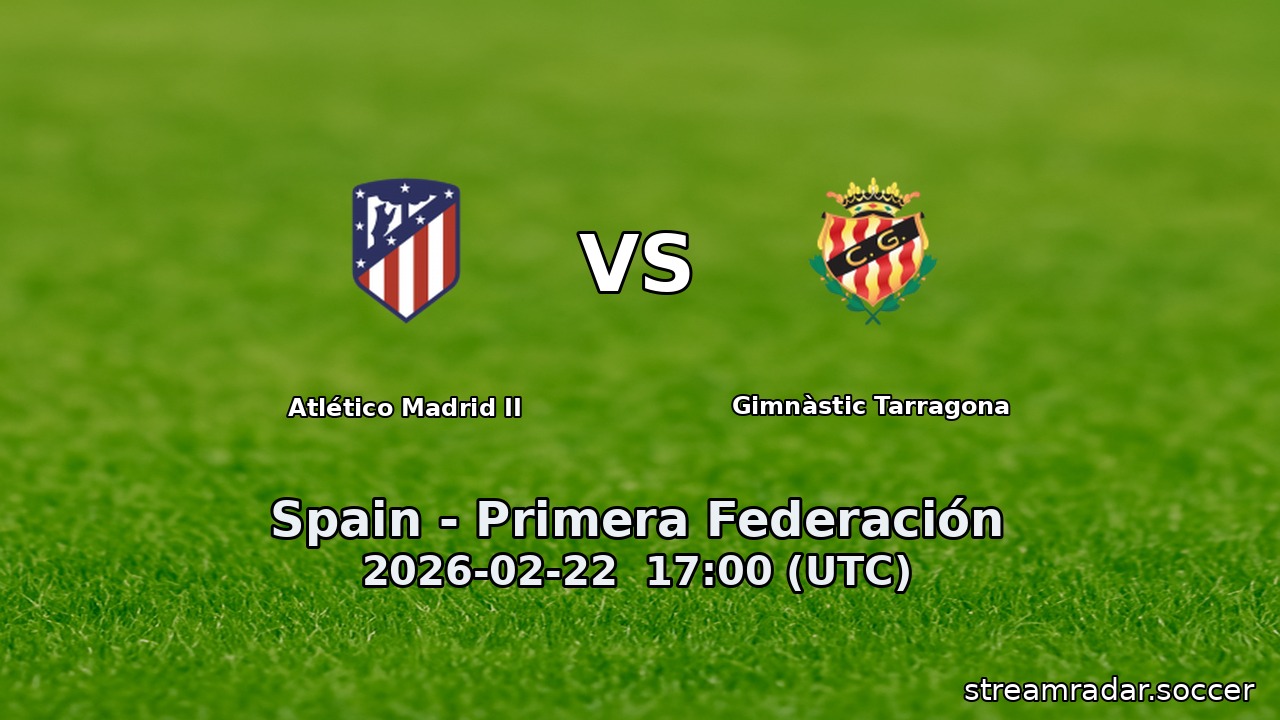 Atlético Madrid II vs Gimnàstic Tarragona