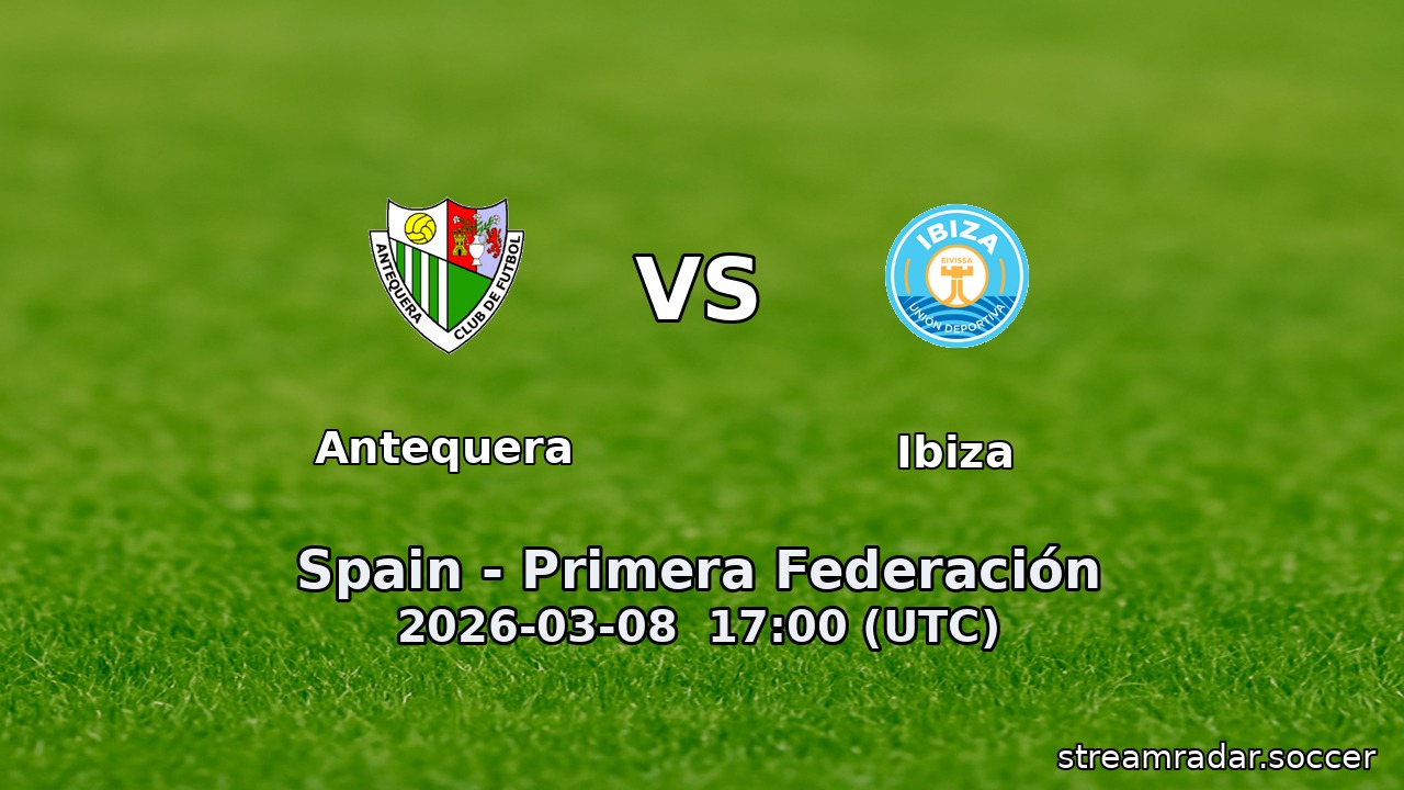 Antequera vs Ibiza