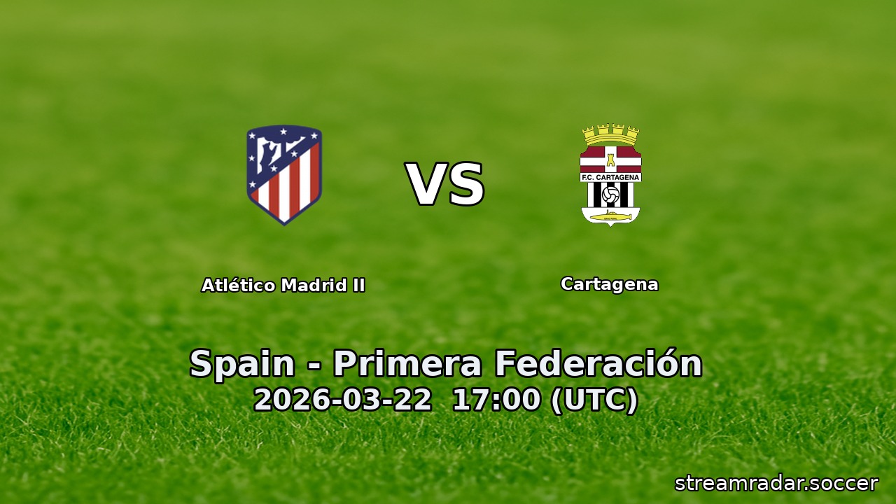 Atlético Madrid II vs Cartagena