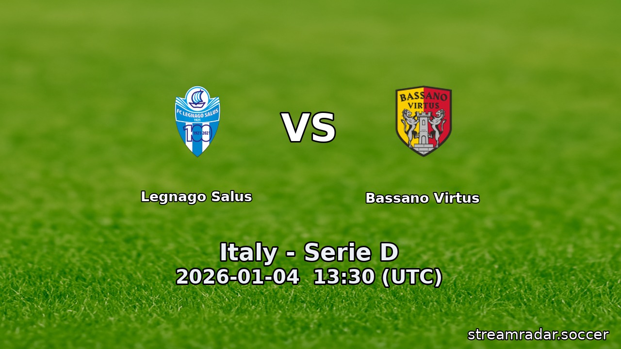 Legnago Salus vs Bassano Virtus