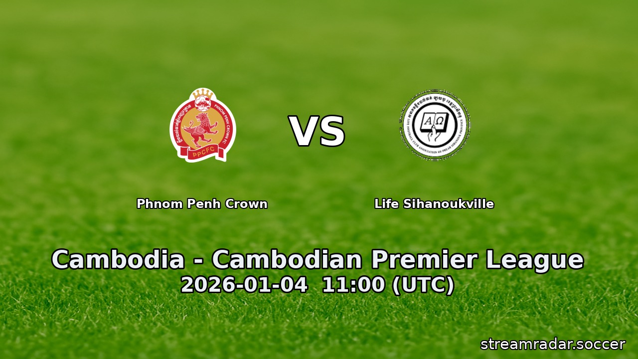 Phnom Penh Crown vs Life Sihanoukville