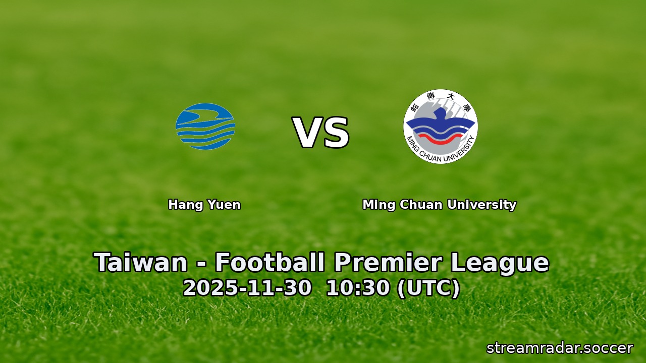 Hang Yuen vs Ming Chuan University