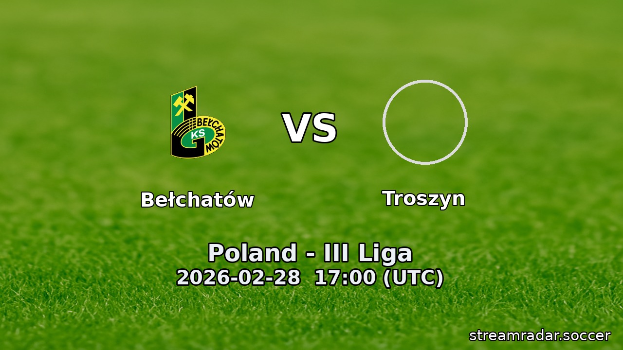 Bełchatów vs Troszyn