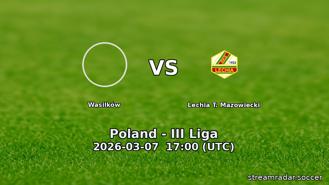 Wasilków vs Lechia T. Mazowiecki