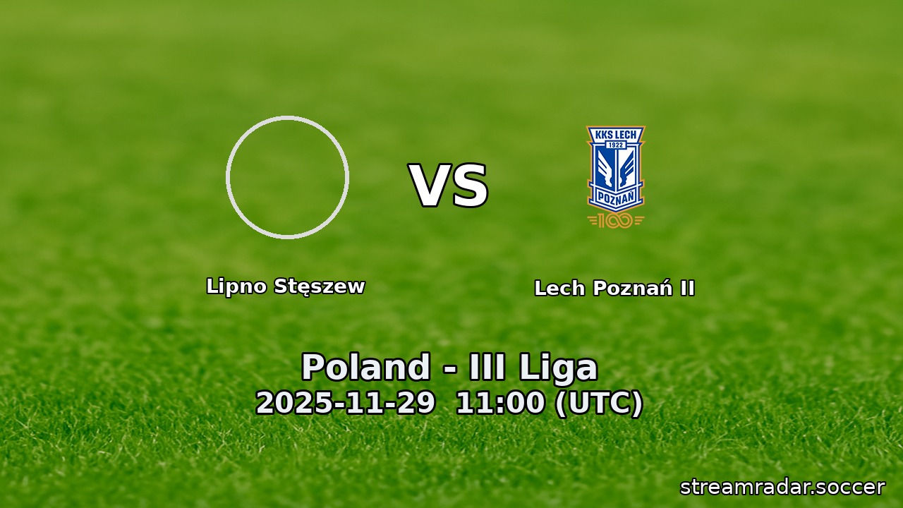 Lipno Stęszew vs Lech Poznań II