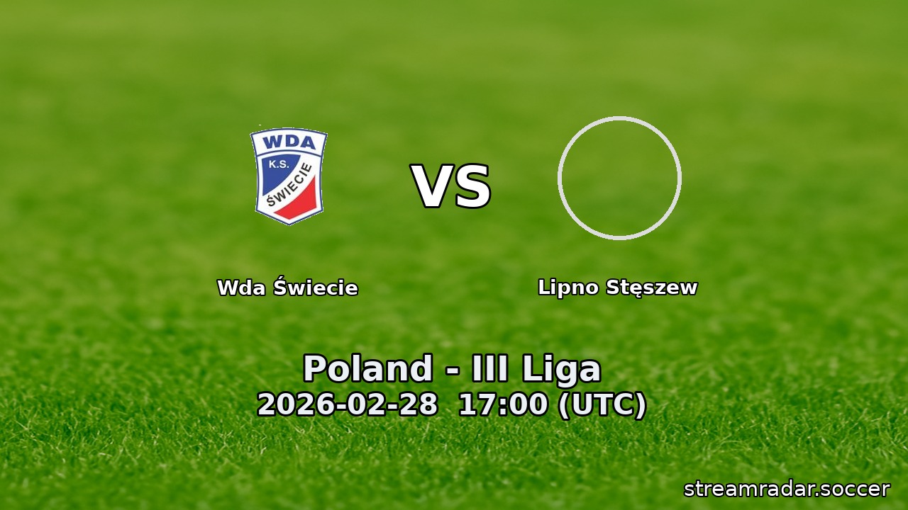 Wda Świecie vs Lipno Stęszew