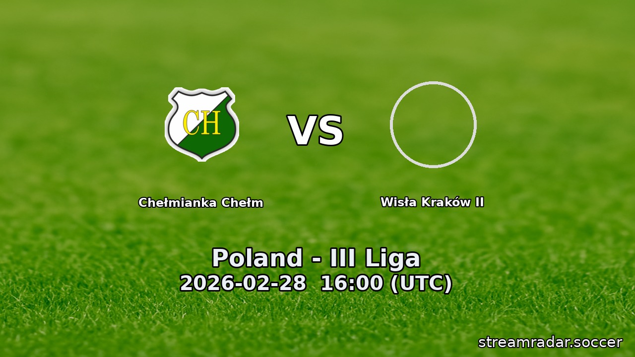 Chełmianka Chełm vs Wisła Kraków II