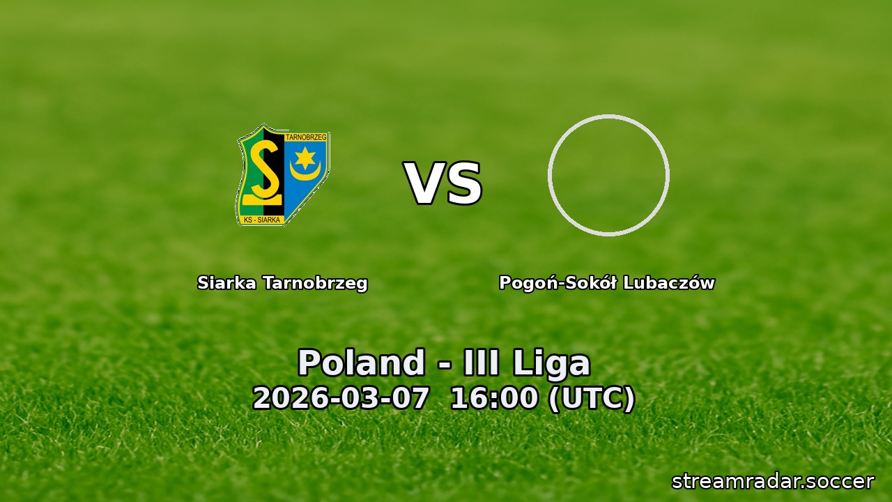 Siarka Tarnobrzeg vs Pogoń-Sokół Lubaczów