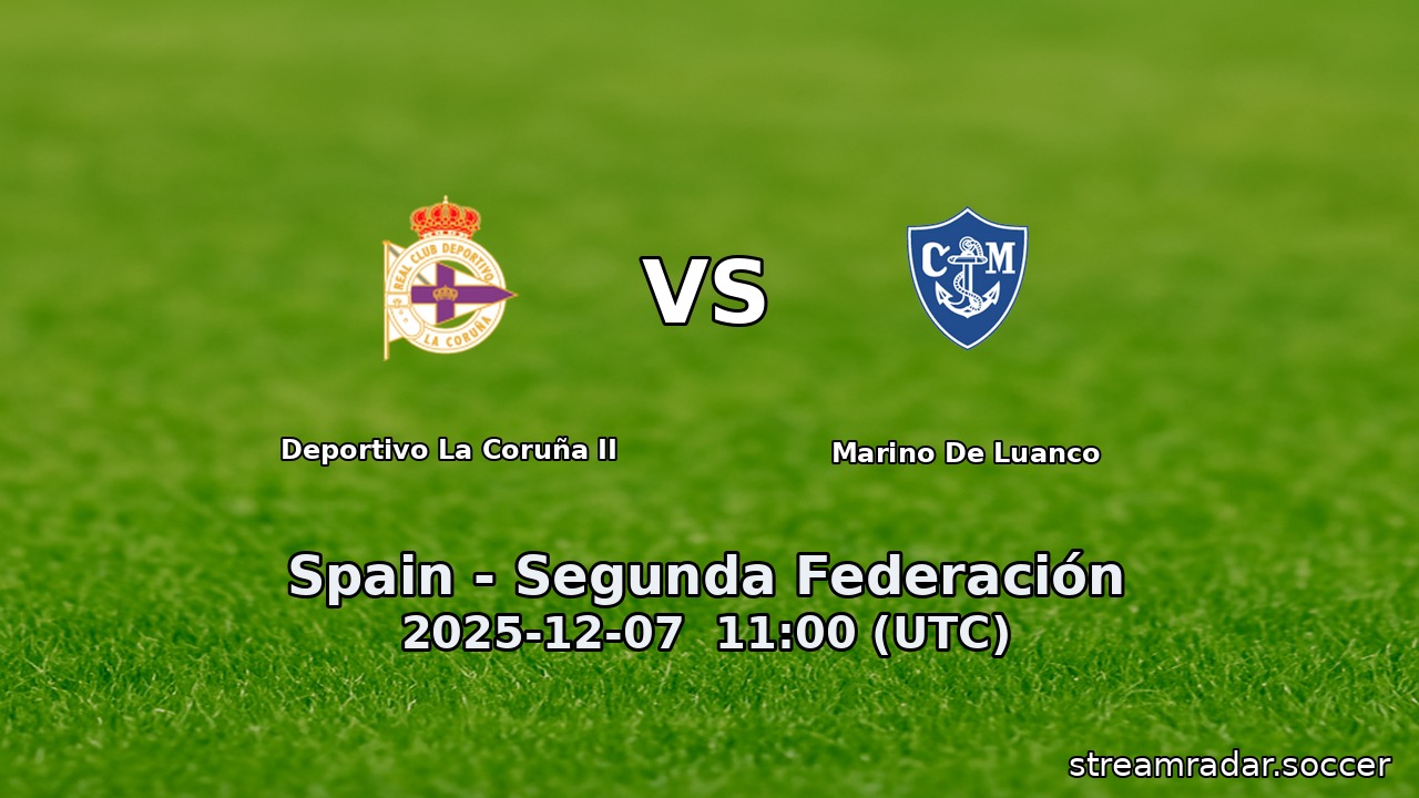 Deportivo La Coruña II vs Marino De Luanco
