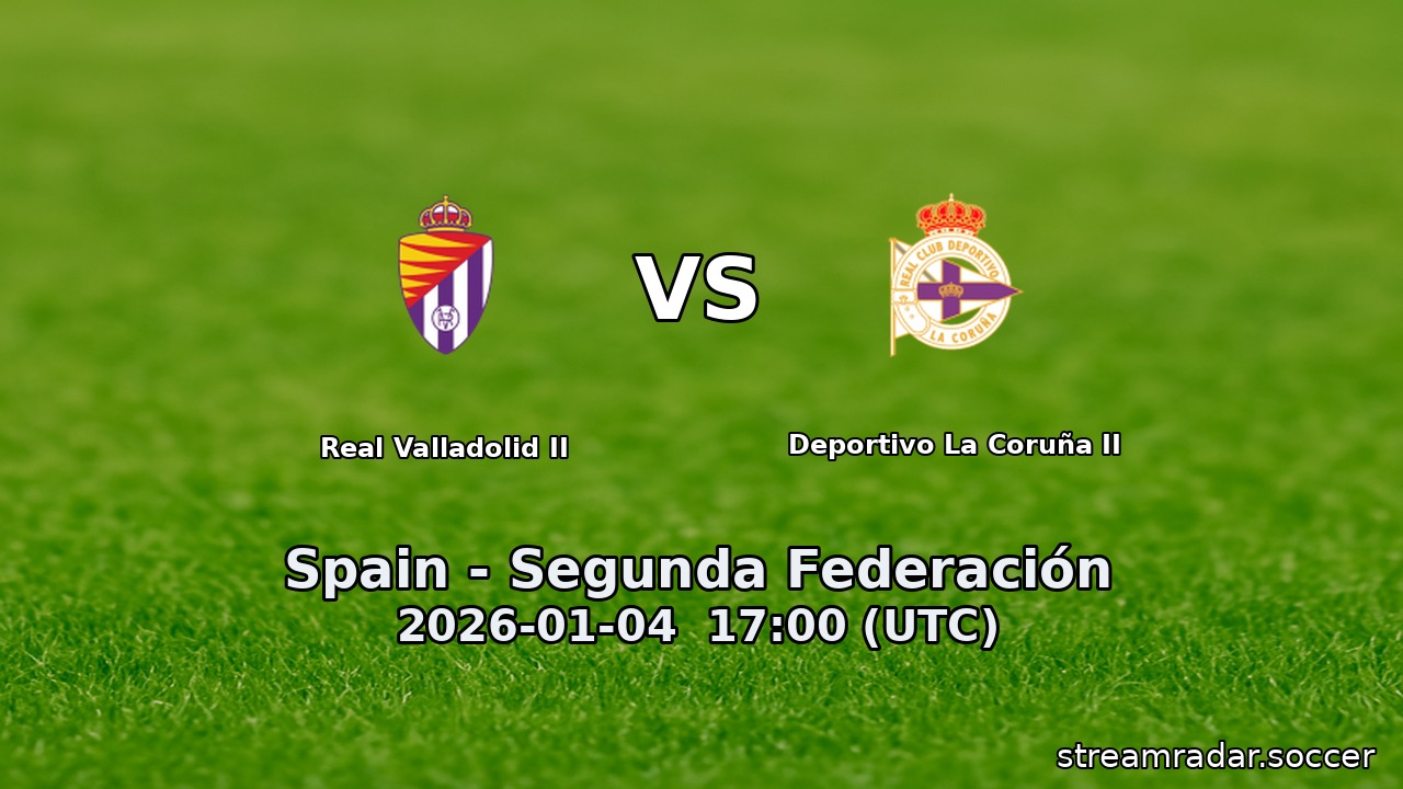 Real Valladolid II vs Deportivo La Coruña II