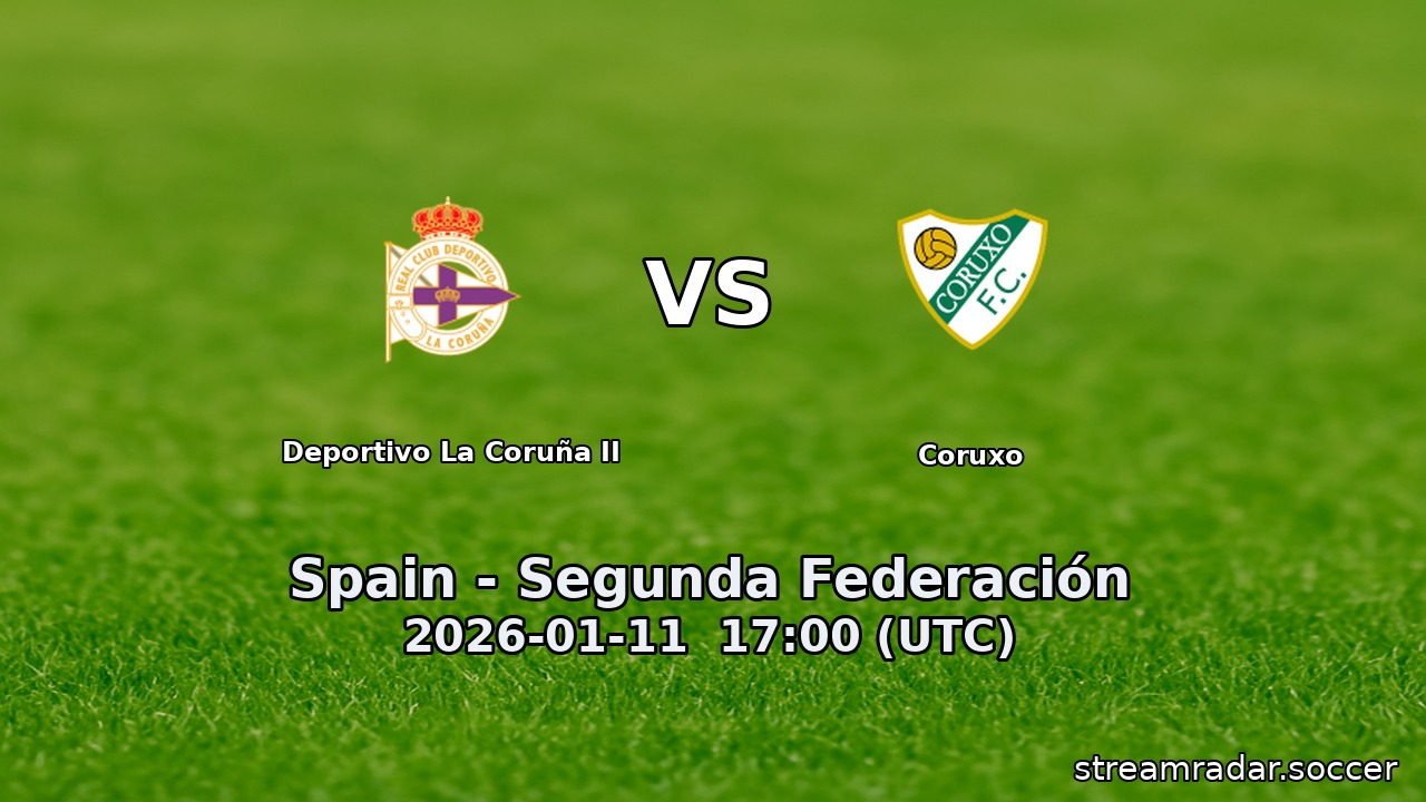 Deportivo La Coruña II vs Coruxo