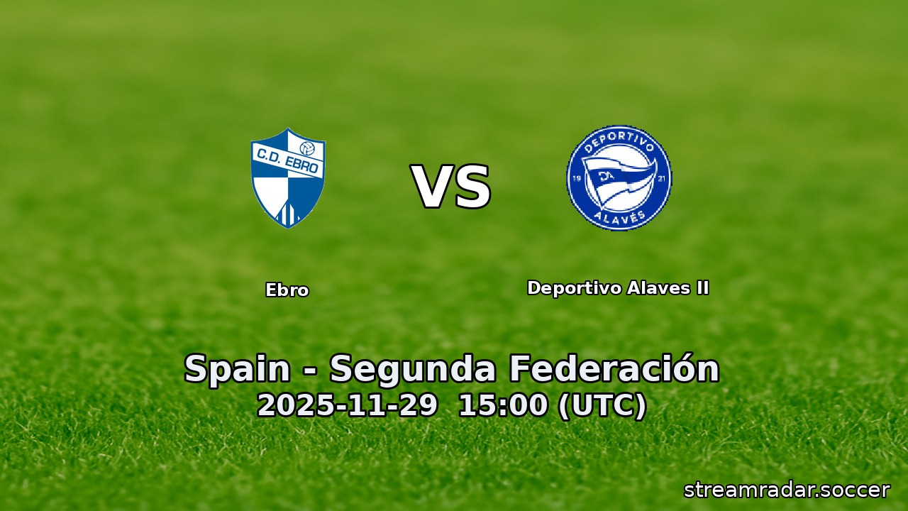 Ebro vs Deportivo Alaves II