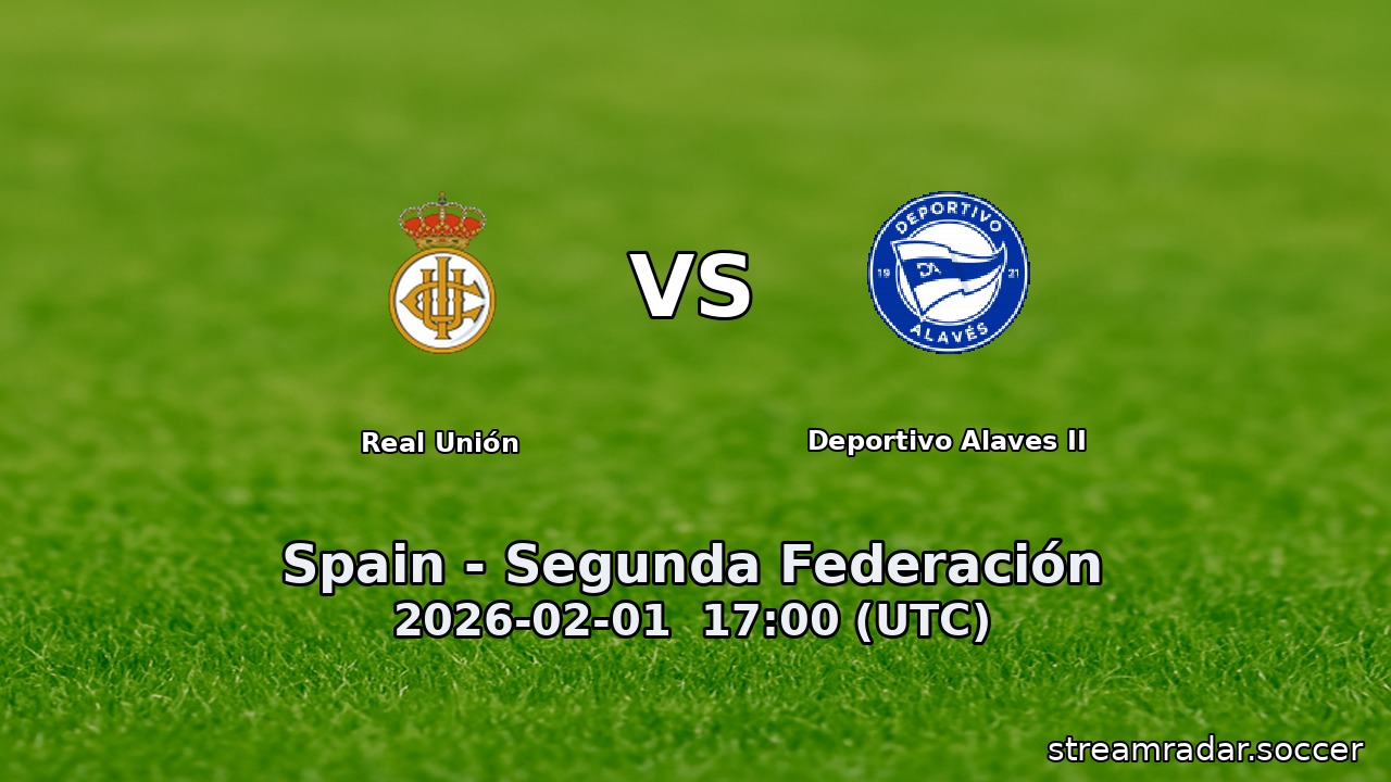 Real Unión vs Deportivo Alaves II