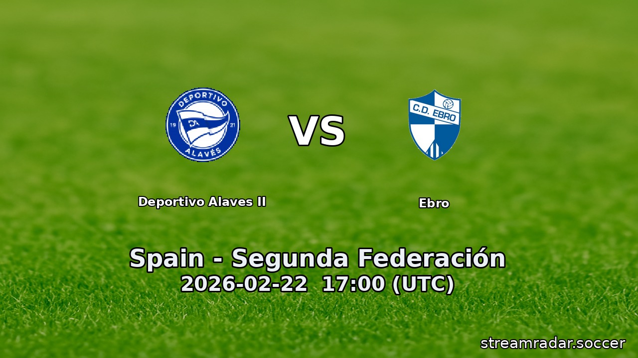 Deportivo Alaves II vs Ebro