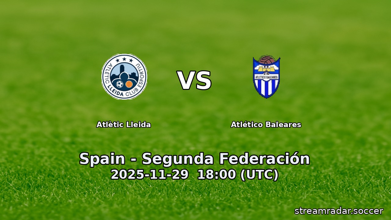 Atlètic Lleida vs Atlético Baleares