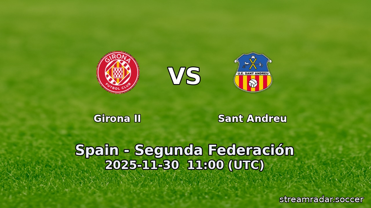 Girona II vs Sant Andreu