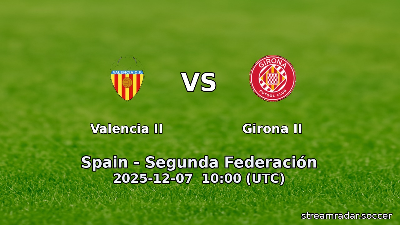 Valencia II vs Girona II