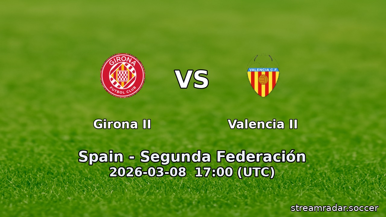 Girona II vs Valencia II