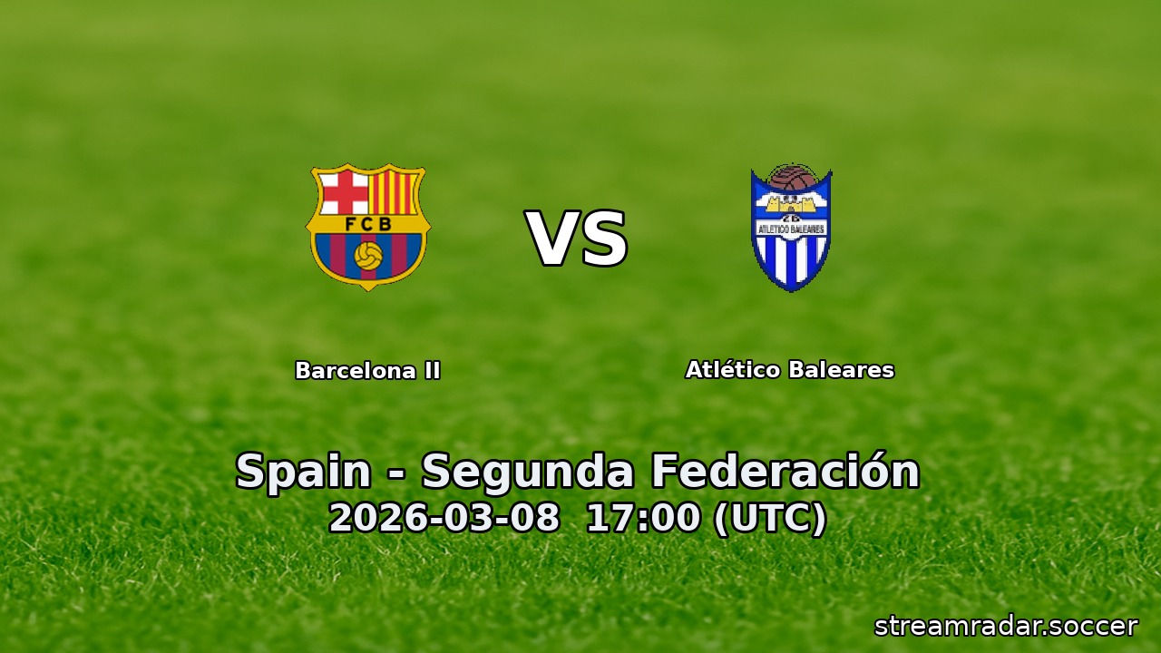 Barcelona II vs Atlético Baleares