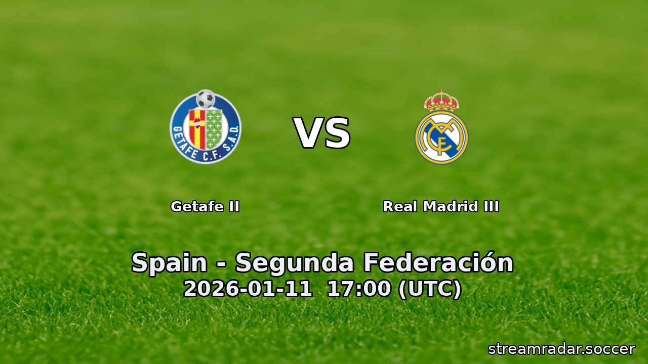 Getafe II vs Real Madrid III