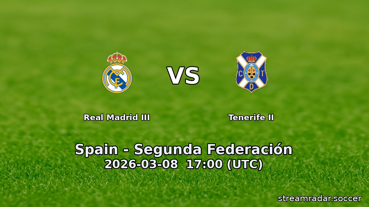 Real Madrid III vs Tenerife II