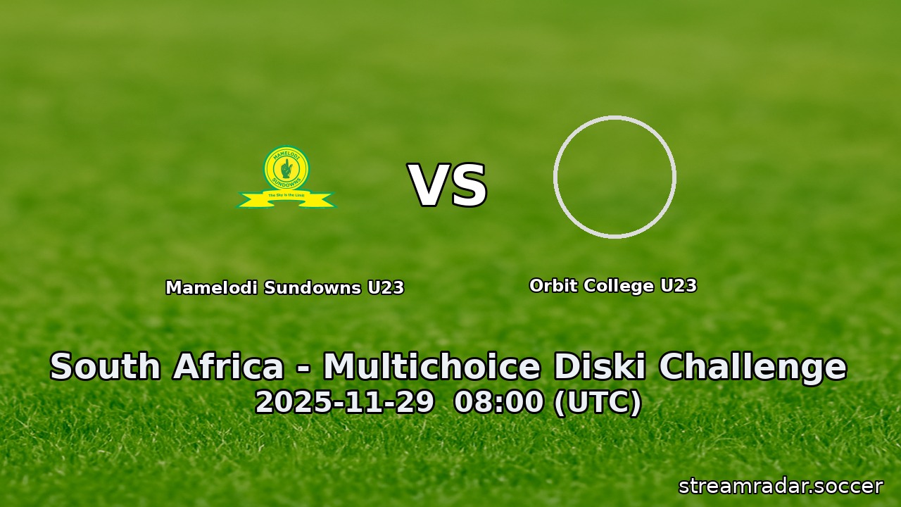 Mamelodi Sundowns U23 vs Orbit College U23